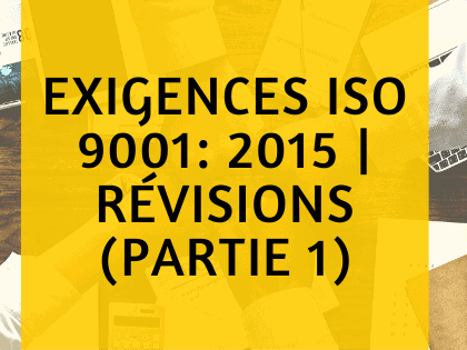 Exigences ISO 9001: 2015 | Révisions et norme QMS (partie 1)