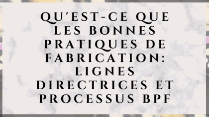 Les Bonnes Pratiques De Fabrication BPF - Management De La Qualité