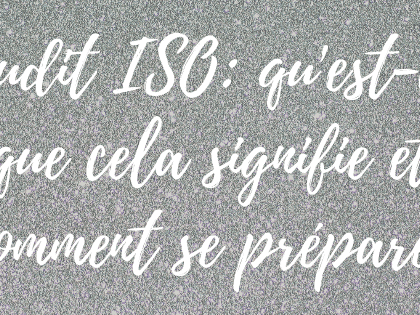 Audit ISO: qu'est-ce que cela signifie et comment se préparer ?