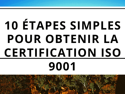 10 étapes simples pour obtenir la certification ISO 9001