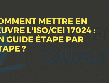 Comment mettre en œuvre l'ISOCEI 17024 Un Guide Étape par Étape