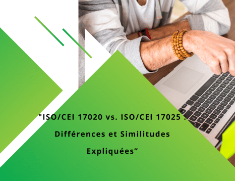 ISOCEI 17020 vs. ISOCEI 17025 Différences et Similitudes Expliquées”