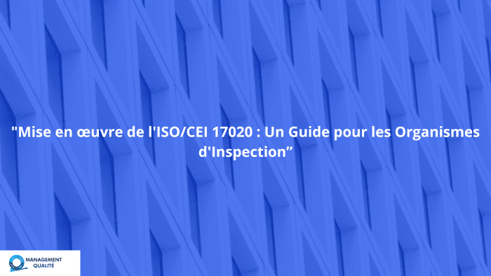 Mise en œuvre de l'ISOCEI 17020 Un Guide pour les Organismes d'Inspection” (1)