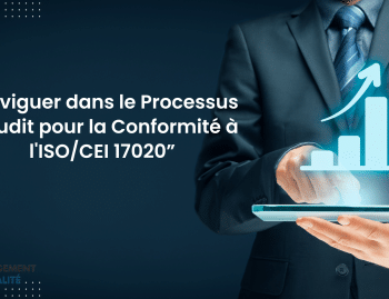 Naviguer dans le Processus d'Audit pour la Conformité à l'ISOCEI 17020”