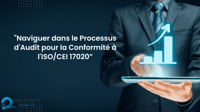 Naviguer dans le Processus d'Audit pour la Conformité à l'ISOCEI 17020”