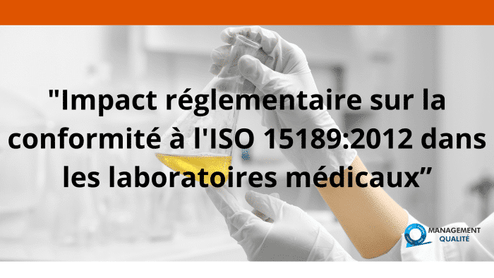 Impact réglementaire sur la conformité à l'ISO 151892012 dans les laboratoires médicaux”