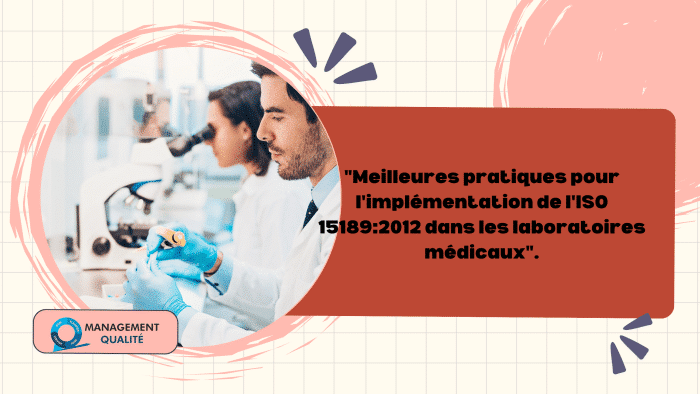 Meilleures pratiques pour l'implémentation de l'ISO 151892012 dans les laboratoires médicaux.