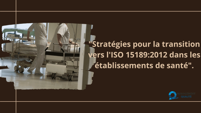 Stratégies pour la transition vers l'ISO 151892012 dans les établissements de santé. (1)